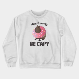 Cute Donut Capybara - Donut Worry Be Capy Crewneck Sweatshirt